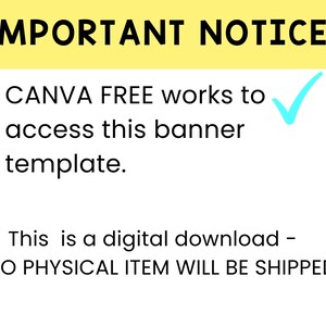 May include: A digital download banner template with the text "IMPORTANT NOTICE!" in black. The text includes information about accessing the template using Canva Free and that no physical item will be shipped.