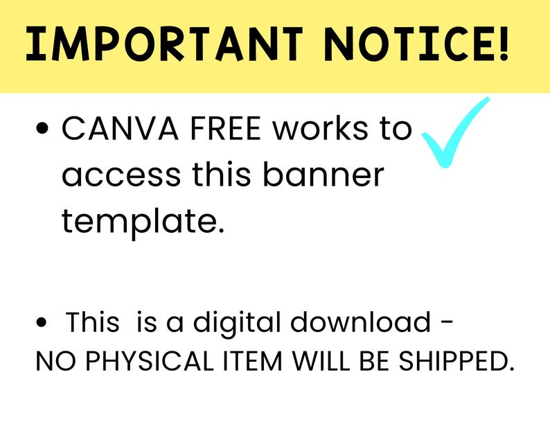 May include: A digital download banner template with the text "IMPORTANT NOTICE!" in black. The text includes information about accessing the template using Canva Free and that no physical item will be shipped.