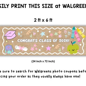 May include: A banner with the text "CONGRATS CLASS OF 2026!" features a graduation cap, backpack, diploma, stars, and an apple. The banner is 24 inches by 72 inches and is designed to be printed at Walgreens.