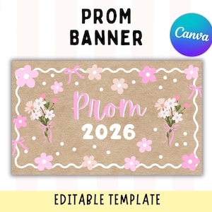 May include: A prom banner with a kraft paper background. The banner features the word "Prom" in pink script, the year "2026", and pink floral accents. The top of the banner reads "PROM BANNER" in black block letters. The bottom of the banner reads "EDITABLE TEMPLATE".