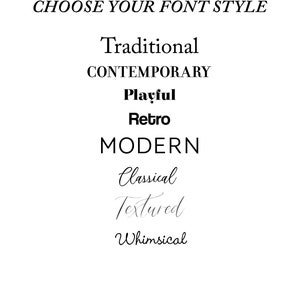 May include: A list of font styles to choose from: Traditional, Contemporary, Playful, Retro, Modern, Classical, Textured, and Whimsical.
