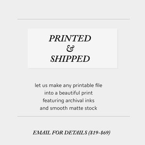 May include: Text graphic with the words "PRINTED & SHIPPED" in a white box. The text below reads "let us make any printable file into a beautiful print featuring archival inks and smooth matte stock. EMAIL FOR DETAILS (&pound;19-&pound;69)"