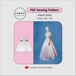 May include: A PDF sewing pattern for the Alexa Dress, available in 7 sizes from 2XS to 2XL. The image displays a technical line drawing of the dress and a white strapless gown on a mannequin. Includes a YouTube tutorial available notice.