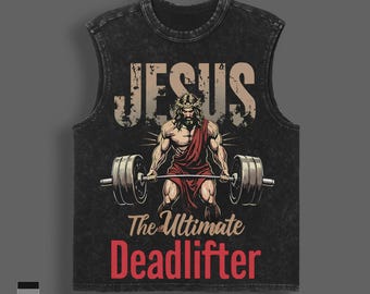 Jesus The Ultimate Deadlifter Washed Tank Top, Vintage Fitness Muscle Shirt