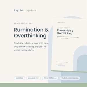 May include: A digital document titled PsychBlueprints Rumination & Overthinking, a CBT module. It features dark blue text on a cream background, including the phrases Catch the habit in action and 18 pages, fillable PDF, print-ready A4, clinician-designed.