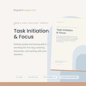 May include: A digital document titled PsychBlueprints ADHD & Exec Function Module 2 Task Initiation & Focus. The text describes practical tools for ADHD, getting started, and staying with tasks. It includes 23 pages, fillable PDF, and print-ready A4.