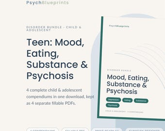 Teen Depression Eating Substance Bundle, 4 Complete Compendiums, Adolescent Mood Risk Early Psychosis, Fillable PDF A4