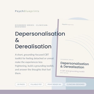 May include: A digital document titled PsychBlueprints: Depersonalisation & Derealisation, a clinician-designed CBT toolkit. The cream-coloured page features dark text, an 18-page count, fillable PDF format, and print-ready A4 layout for grounding.