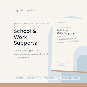 Könnte beinhalten: Ein digitales Dokument mit dem Titel PsychBlueprints ADHD & Exec Function Module 6 School & Work Supports. Das Dokument zeigt dunkelblauen Text auf hellbeigem Hintergrund, inklusive 26 Seiten, ausfüllbarem PDF, druckfertigem A4 und klinischem Design.