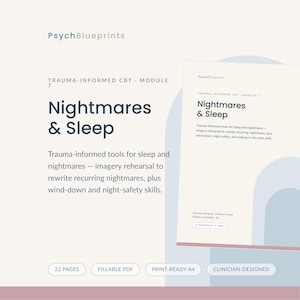 Puede incluir: Un documento digital titulado PsychBlueprints Trauma-Informed CBT Module 7 Nightmares & Sleep. Incluye herramientas para el sueño y las pesadillas, ensayo de imágenes, relajación y seguridad nocturna. 22 páginas, PDF rellenable, formato A4, diseñado por clínicos.