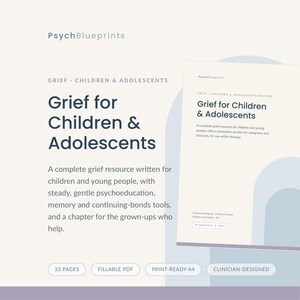 Op de afbeelding: Een digitale bron getiteld PsychBlueprints Grief for Children & Adolescents, bestaande uit een invulbare PDF van 33 pagina's in printklaar A4-formaat. Het document bevat psycho-educatie, geheugentools en een sectie voor verzorgers en clinici.