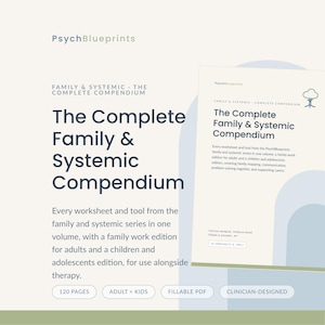 May include: A digital document titled The Complete Family & Systemic Compendium by PsychBlueprints. The text describes a 120-page fillable PDF containing worksheets for adults, children, and adolescents, designed for use alongside therapy sessions.