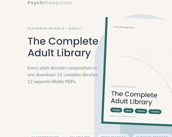 May include: A digital product bundle titled The Complete Adult Library by PsychBlueprints. It includes 12 fillable PDF compendiums for adult disorders, featuring labels for Anxiety, Mood, and Trauma. The design is print-ready A4 format.