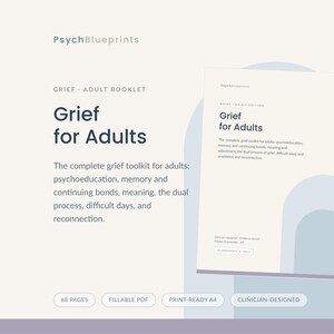 Op de afbeelding: Een digitaal boekje getiteld Grief for Adults van PsychBlueprints. Het document is een invulbare PDF van 68 pagina's, klaar om af te drukken op A4-formaat. Het bevat secties over psycho-educatie, geheugen, blijvende banden en betekenis.