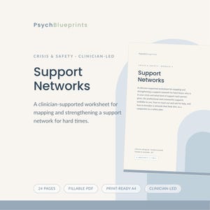 May include: A digital document titled PsychBlueprints Crisis & Safety Clinician-Led Support Networks. The worksheet features text for mapping and strengthening support networks during hard times, with labels for 24 pages, fillable PDF, and print-ready A4.