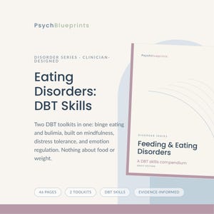 May include: A digital document titled Eating Disorders: DBT Skills by PsychBlueprints. The cover features the text Feeding & Eating Disorders, A DBT skills compendium, Adult Edition. It includes 46 pages, 2 toolkits, and evidence-informed content.