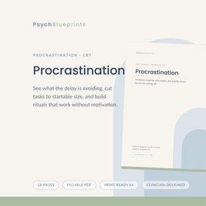 May include: A digital document titled PsychBlueprints Procrastination CBT featuring 18 pages of fillable PDF worksheets. The text includes Procrastination, Avoidance mapping, task surgery, and starting rituals for chronic putting-off, Clinician-designed, Evidence-based, Fillable & printable, A4, and 18 worksheets & tools.
