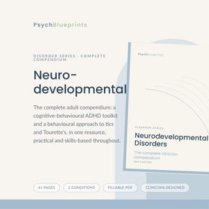 May include: A PsychBlueprints digital document titled Neurodevelopmental Disorders, a 41-page fillable PDF clinician-designed compendium. It includes a cognitive-behavioural ADHD toolkit and a behavioural approach to tics and Tourette's for adults.