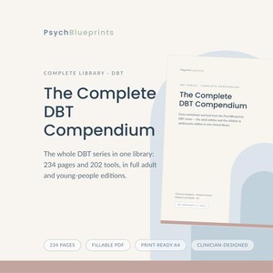 May include: A digital document titled The Complete DBT Compendium by PsychBlueprints, featuring 234 pages and 202 tools. The text includes adult and young-people editions, fillable PDF format, print-ready A4 size, and clinician-designed content.