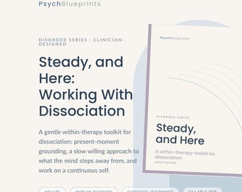 May include: A digital toolkit titled PsychBlueprints: Steady, and Here: Working With Dissociation. The document features dark blue text on a light cream background, including labels for adults, within therapy, evidence-informed, and fillable PDF.