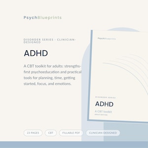 May include: A PsychBlueprints ADHD CBT toolkit for adults, featuring a 23-page fillable PDF. The document includes clinician-designed psychoeducation and practical tools for planning, time management, getting started, focus, and emotional regulation.