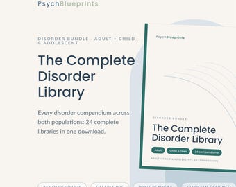 May include: A digital document titled PsychBlueprints The Complete Disorder Library, featuring a disorder bundle for adults, children, and adolescents. It includes 24 compendiums in a fillable PDF format, print-ready in A4 size, and clinician-designed.