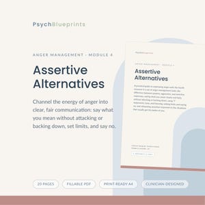 May include: A digital document titled PsychBlueprints Anger Management Module 4 Assertive Alternatives. The text explains how to channel anger into clear communication. It includes 20 pages, fillable PDF, print-ready A4, and clinician-designed labels.