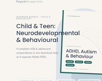 May include: A digital document bundle titled PsychBlueprints Child & Teen: Neurodevelopmental & Behavioural. It includes 4 separate fillable PDF compendiums covering ADHD, Autism, and Behaviour. Features include Neurodev, Behaviour, Toileting, and Personality labels, with print-ready A4 formatting and clinician-designed content.