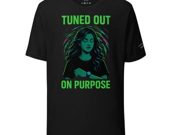 Tuned Out on Purpose Shirt, Dark Fantasy Graphic Tee, Sci-Fi Alternative Apparel