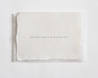 You might want to Sit Down for This, Letterpress Mini Card on Handmade Paper