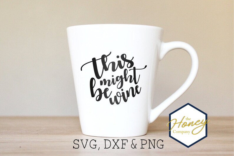 Download This Might be Wine SVG PNG DXF Mom Mothers Day Instant | Etsy