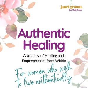 May include: A book cover with the title "Authentic Healing" in purple, featuring floral watercolor illustrations. The cover includes the author's name, "Janet Groom," and the tagline "Soul Magic Guides."