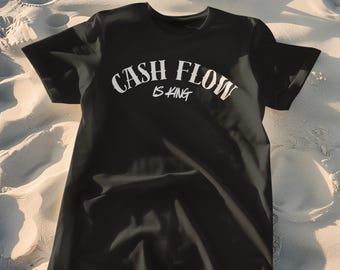 Cash Flow Is King T-Shirt: Finance Apparel, Entrepreneur Gift