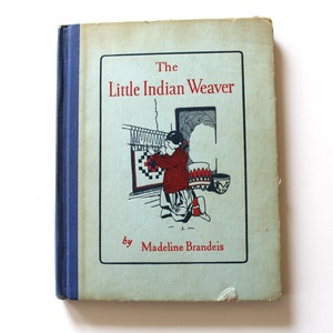 Antique 1920&#39;s &quot;The Little Indian Weaver&quot; by Madeline Brandeis Antique Kids Book! Antique Educational Books!
