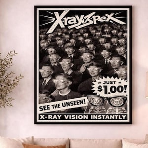 Może przedstawiać: Czarno-biały oprawiony plakat z napisem "Xray Spex" nad tłumem ludzi w okularach. Plakat zawiera również tekst "See the Unseen!" i "X-Ray Vision Instantly". Cena to 1,00 $.