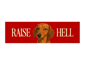 Raise Hell - Funny Dog Bumper Stickers, Cheeky Dog Sticker Sausage Dog, Car Decals, Laptop Stickers, Dog Lover Gift