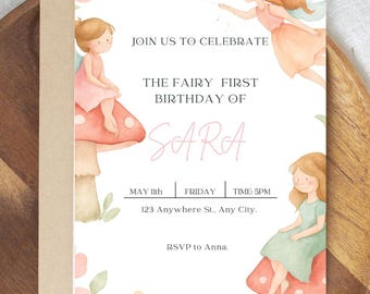 May include: A whimsical invitation for a fairy-themed first birthday. The design features watercolor illustrations of fairies, mushrooms, and floral accents. The text reads "Join us to celebrate the fairy first birthday of Sara."