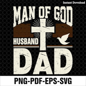 Man of God Husband Dad Png, Christian Cross Daddy Svg File, Bilble Verse Digital Sublimation Bundle, Happy Father&#39;s Day Giftful for Dads