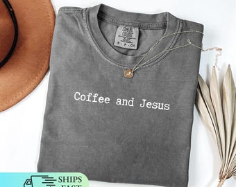 Comfort Colors® Coffee and Jesus Shirt: Christian Faith - Bible Verse, Coffee Lover