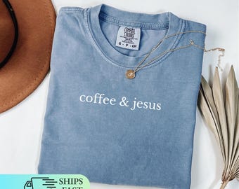 Comfort Colors® Coffee & Jesus Shirt: Christian Faith - Bible Verse, Coffee Lover