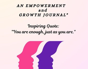 May include: A motivational design with the text "EMPOWER HER: AN EMPOWERMENT and GROWTH JOURNAL". It includes an inspiring quote: "You are enough, just as you are." The design features pink and purple silhouettes.
