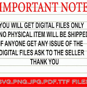 May include: A white background with black text that reads "IMPORTANT NOTE" in red at the top. The text below states that only digital files will be provided, and no physical item will be shipped. It also includes file types.