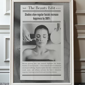 May include: Framed black and white print titled "The Beauty Edit." The image features a woman receiving a facial, with text stating facials increase happiness by 300%. Additional text discusses the benefits of facials.
