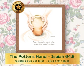 The Potter’s Hand - Isaiah 64:8 - Scripture Wall Art Print (PDF Download)