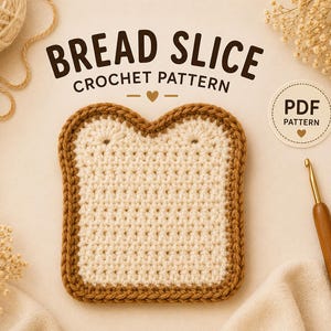 May include: A crocheted bread slice pattern with the text "BREAD SLICE CROCHET PATTERN" in brown. The bread slice is off-white with a brown crust. A PDF pattern icon and a crochet hook are also visible.