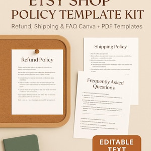 May include: An Etsy shop policy template kit with the text "Refund, Shipping & FAQ Canva + PDF Templates." The image shows a corkboard with a "Refund Policy" document and two other documents labeled "Shipping Policy" and "Frequently Asked Questions."
