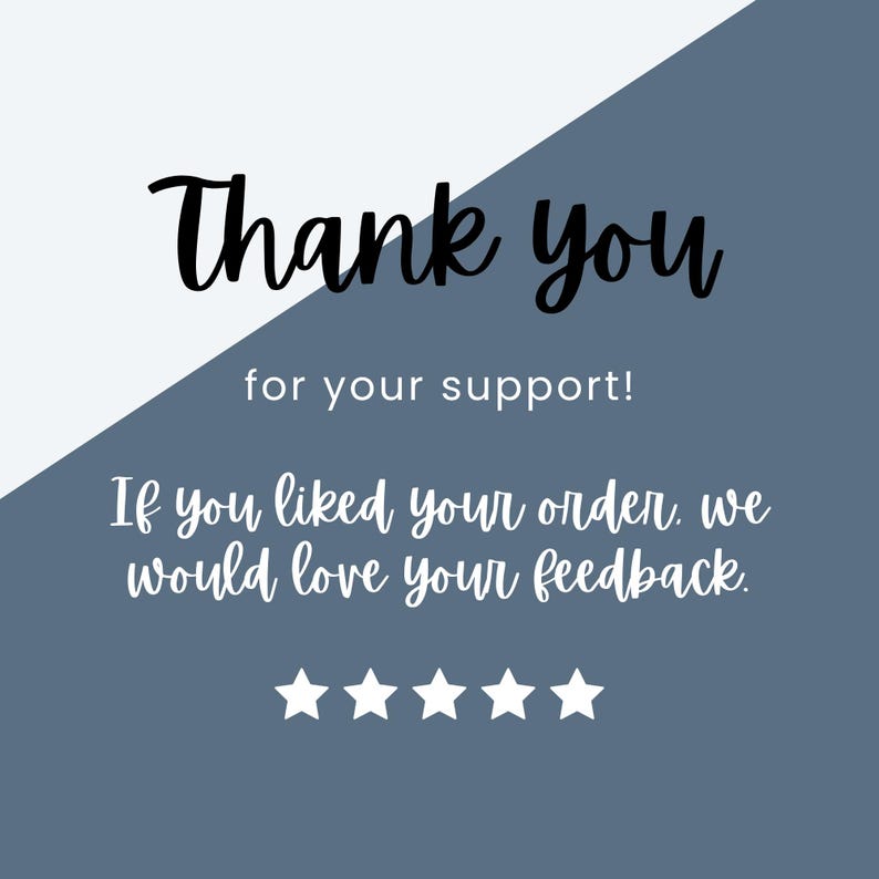 May include: Thank you for your support! If you liked your order, we would love your feedback. ★★★★★