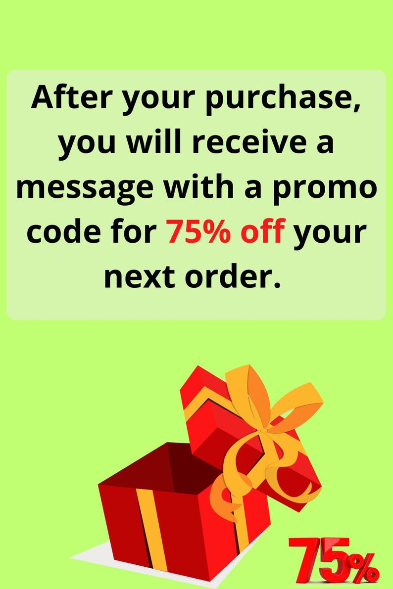 May include: A graphic with text and a gift box. The text reads: "After your purchase, you will receive a message with a promo code for 75% off your next order." A red gift box with a yellow ribbon is open.