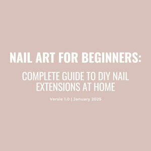 May include: A white text graphic on a light pink background. The text reads "NAIL ART FOR BEGINNERS: COMPLETE GUIDE TO DIY NAIL EXTENSIONS AT HOME. Versie 1.0 | January 2025".