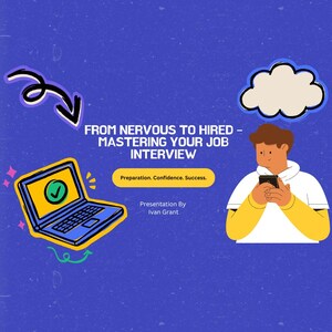 Może przedstawiać: Niebieskie tło z kreskówkową ilustracją osoby patrzącej na telefon. Tekst "FROM NERVOUS TO HIRED - MASTERING YOUR JOB INTERVIEW" jest w kolorze żółtym i czarnym. Pod tekstem znajduje się żółty przycisk z tekstem "Preparation. Confidence. Success." Poniżej znajduje się tekst "Presentation By Ivan Grant". Jest kreskówkowa ilustracja laptopa z zaznaczeniem na ekranie.